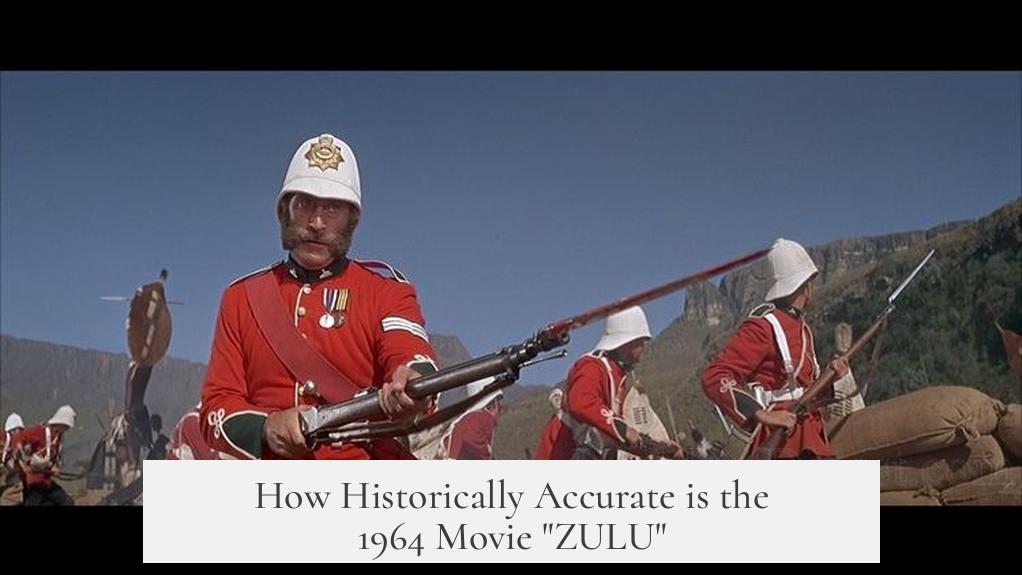How Historically Accurate is the 1964 Movie "ZULU"?