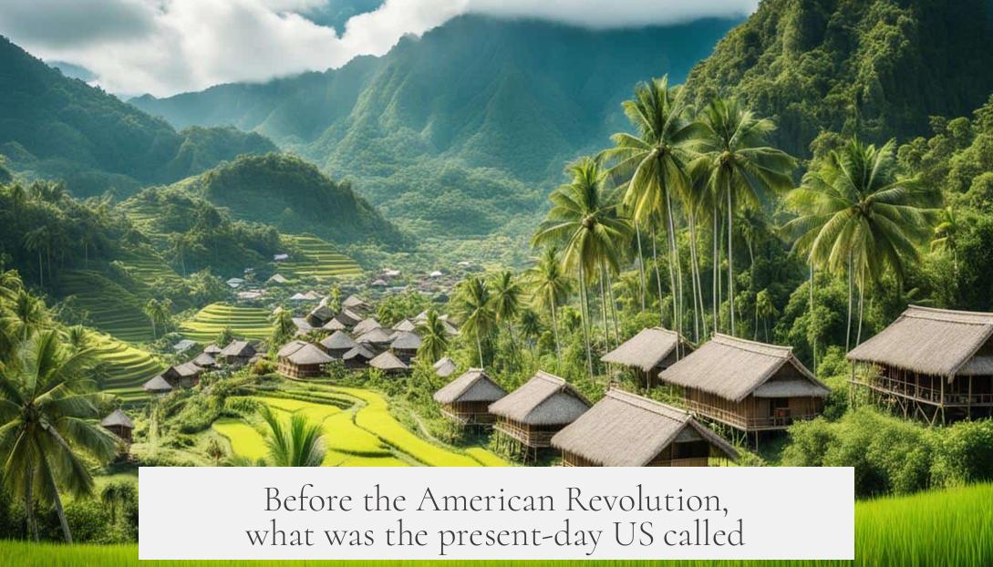 Before the American Revolution, what was the present-day US called?