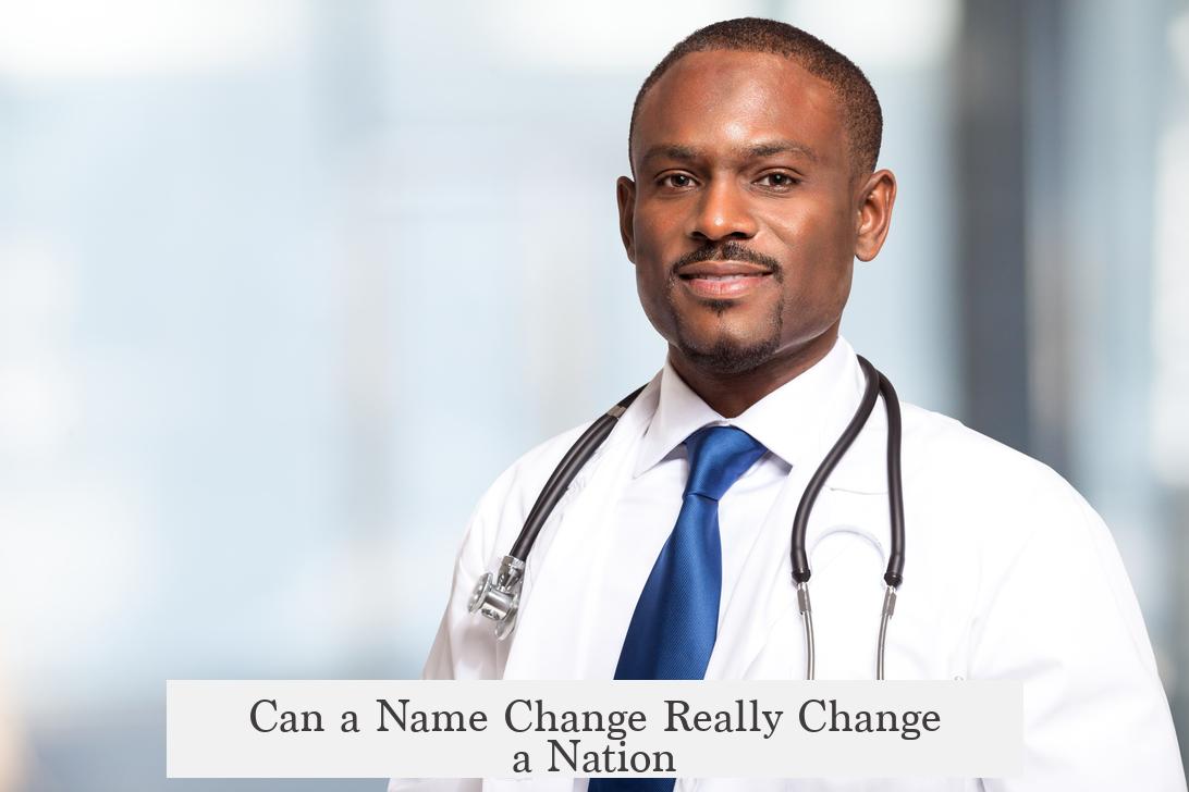 Can a Name Change Really Change a Nation?