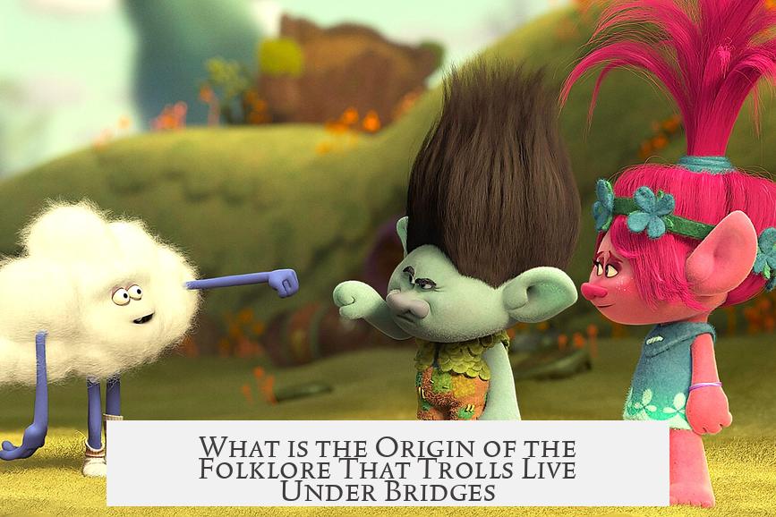 What is the Origin of the Folklore That Trolls Live Under Bridges?