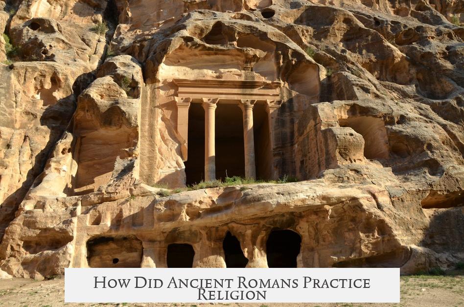 How Did Ancient Romans Practice Religion?