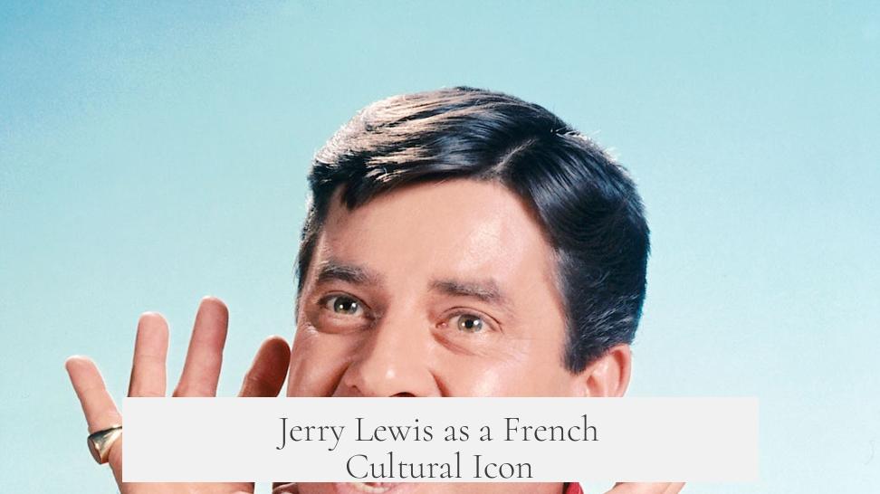 Jerry Lewis as a French Cultural Icon