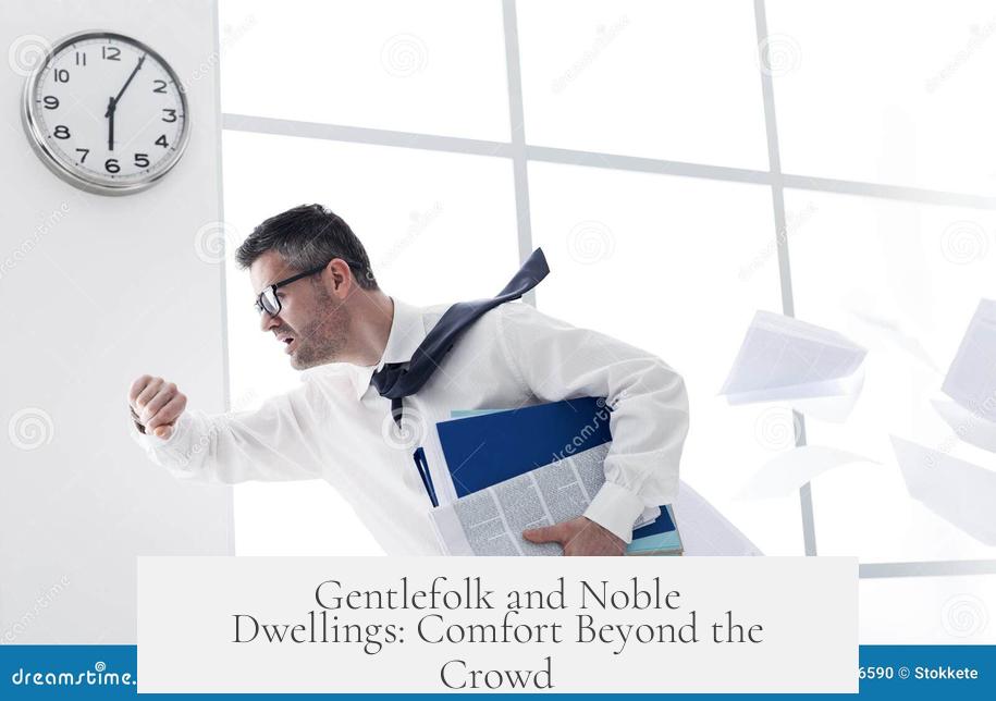 Gentlefolk and Noble Dwellings: Comfort Beyond the Crowd