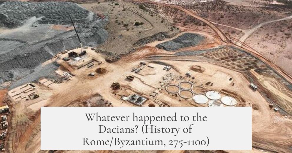 Whatever happened to the Dacians? (History of Rome/Byzantium, 275-1100)