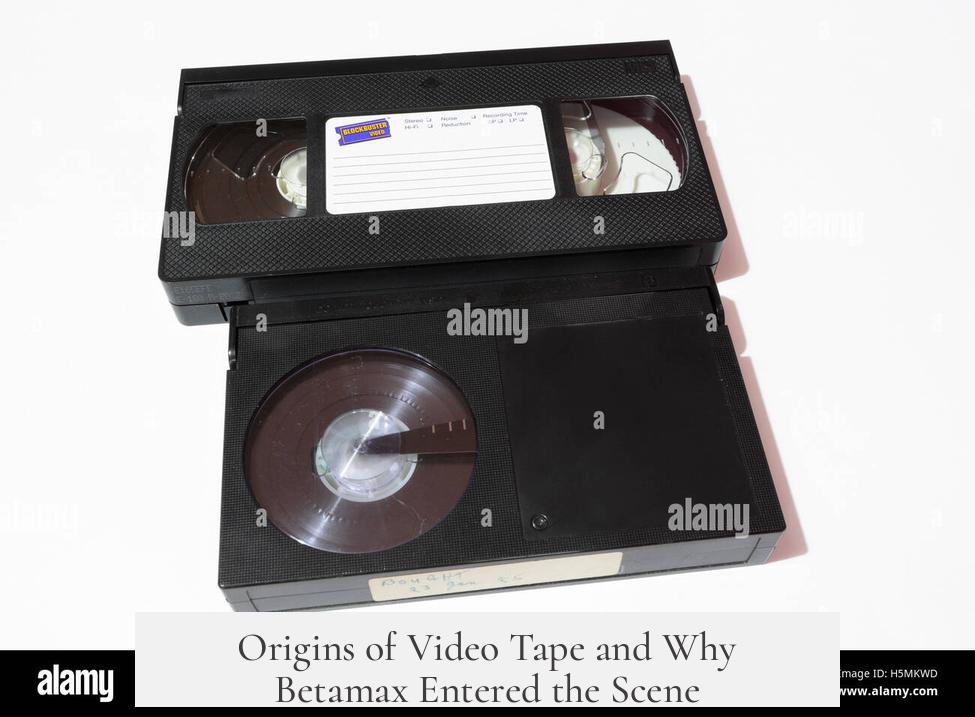 Origins of Video Tape and Why Betamax Entered the Scene