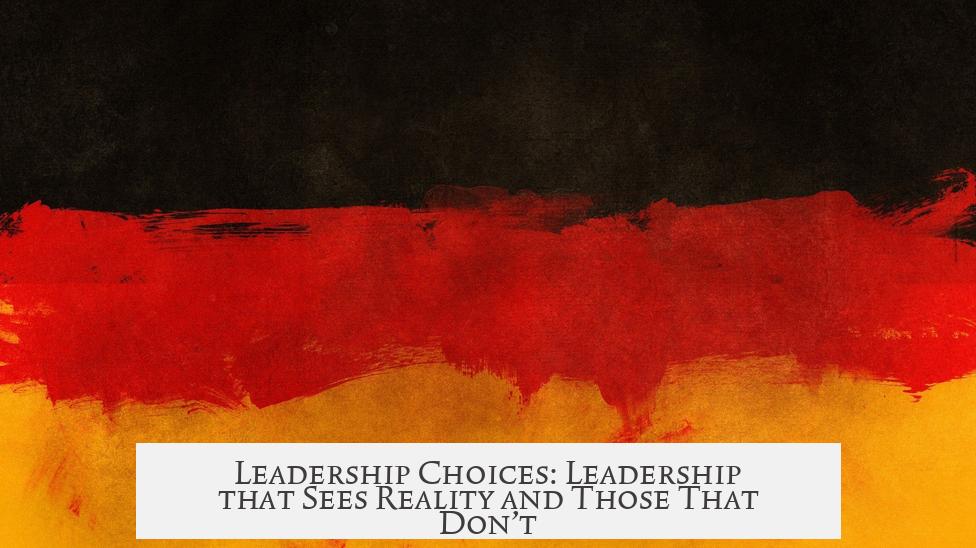 Leadership Choices: Leadership that Sees Reality and Those That Don’t
