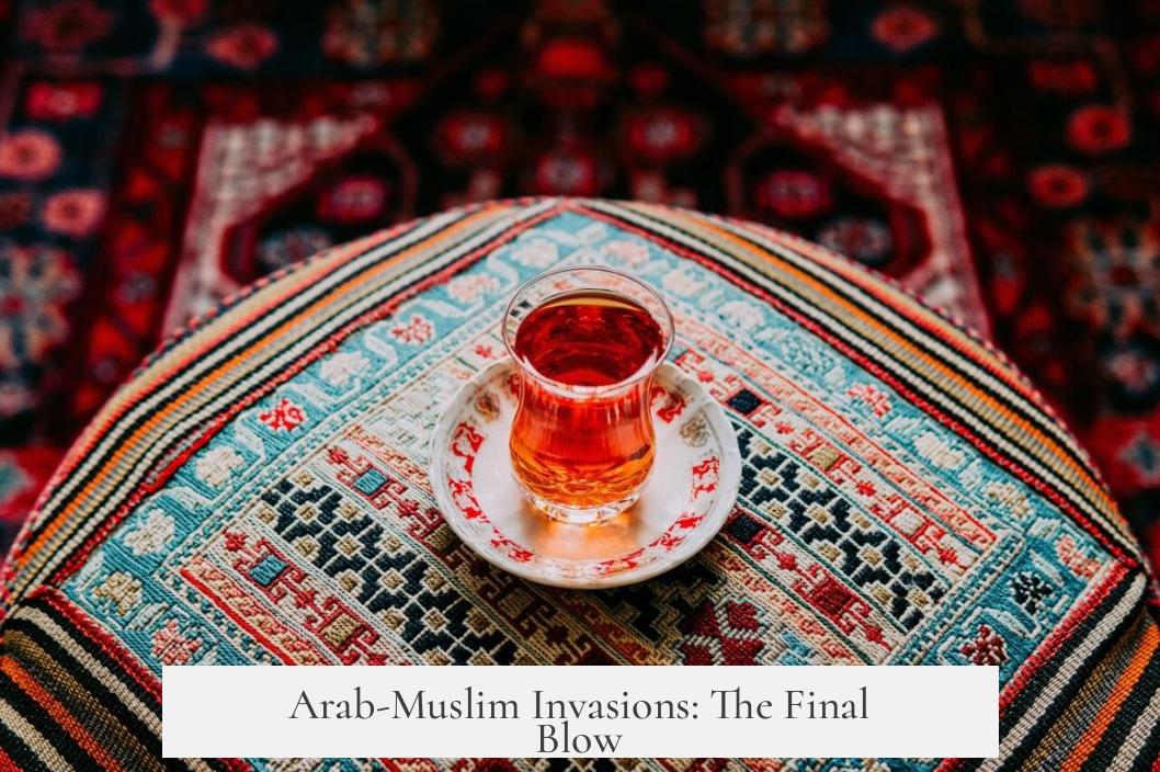 Arab-Muslim Invasions: The Final Blow?