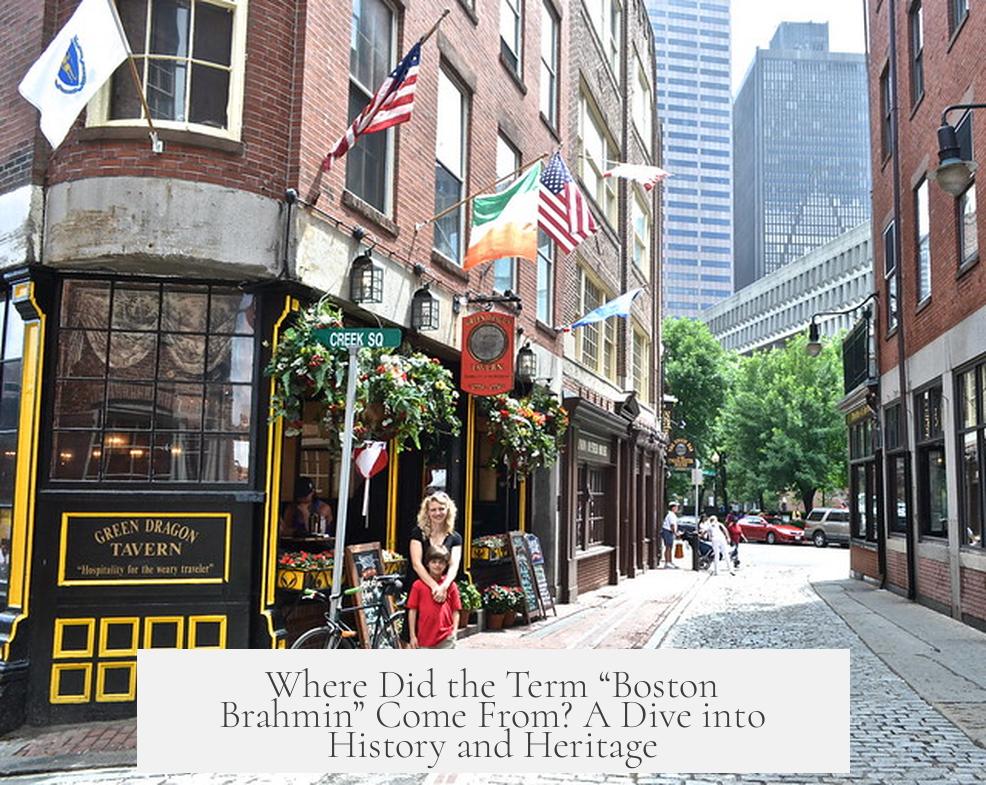 Where Did the Term “Boston Brahmin” Come From? A Dive into History and Heritage