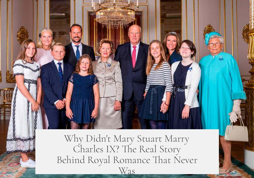Why Didn't Mary Stuart Marry Charles IX? The Real Story Behind Royal Romance That Never Was