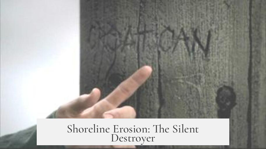 Shoreline Erosion: The Silent Destroyer