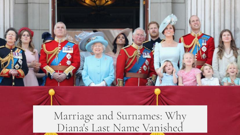 Marriage and Surnames: Why Diana's Last Name Vanished