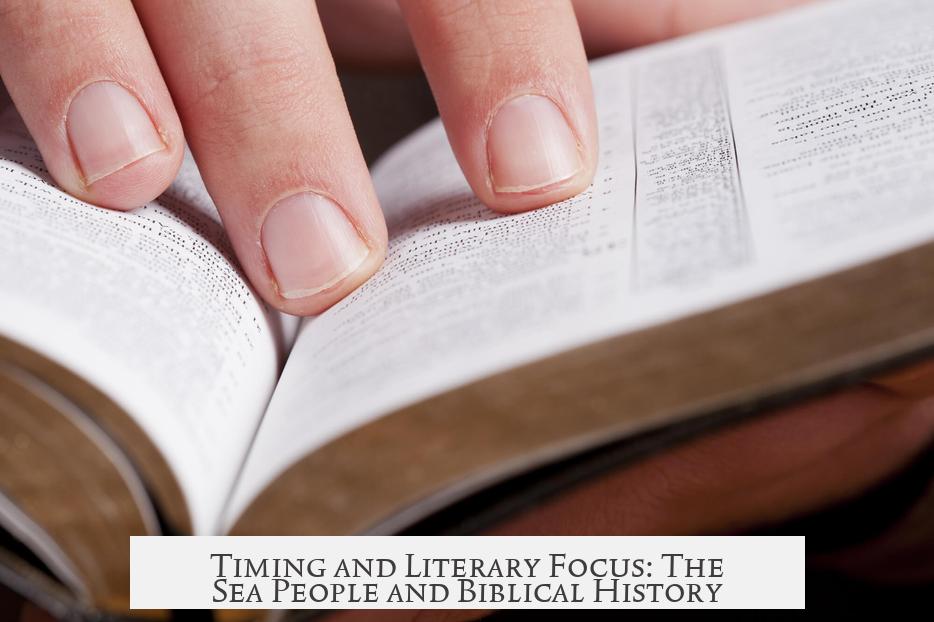 Timing and Literary Focus: The Sea People and Biblical History