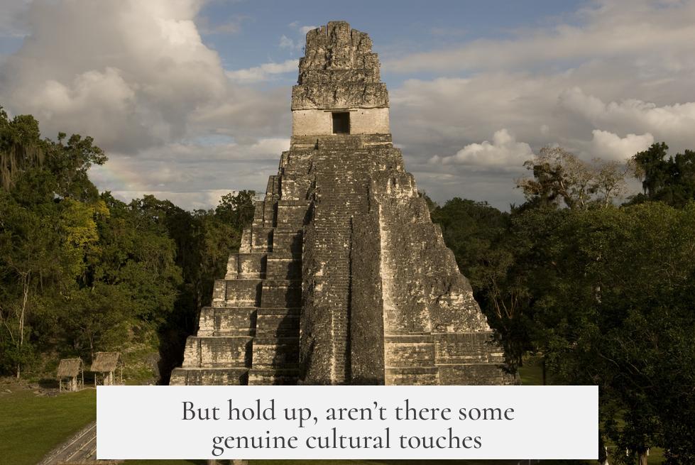 But hold up, aren’t there some genuine cultural touches?