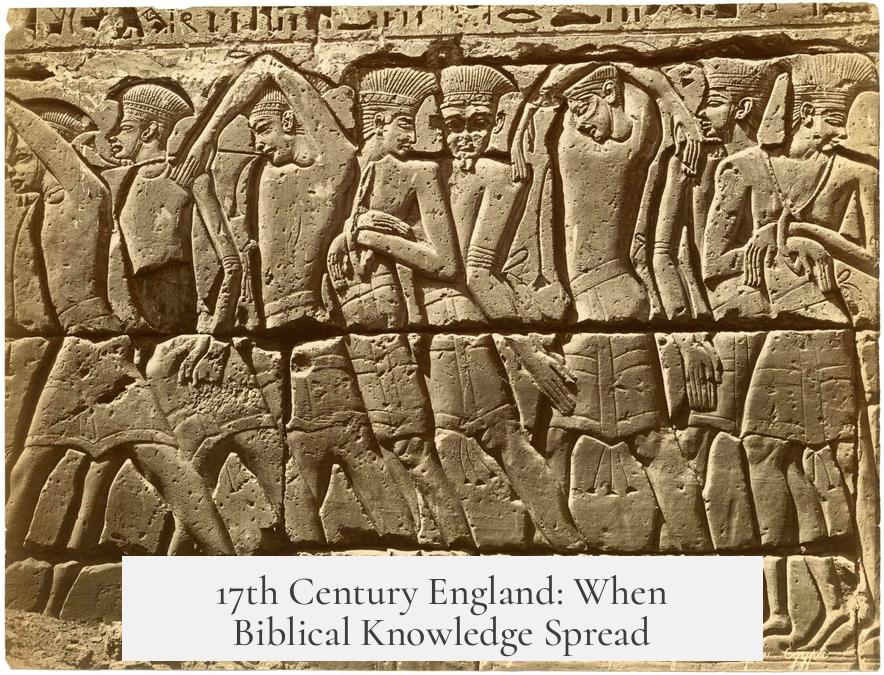17th Century England: When Biblical Knowledge Spread