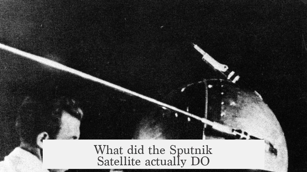 What did the Sputnik Satellite actually DO?