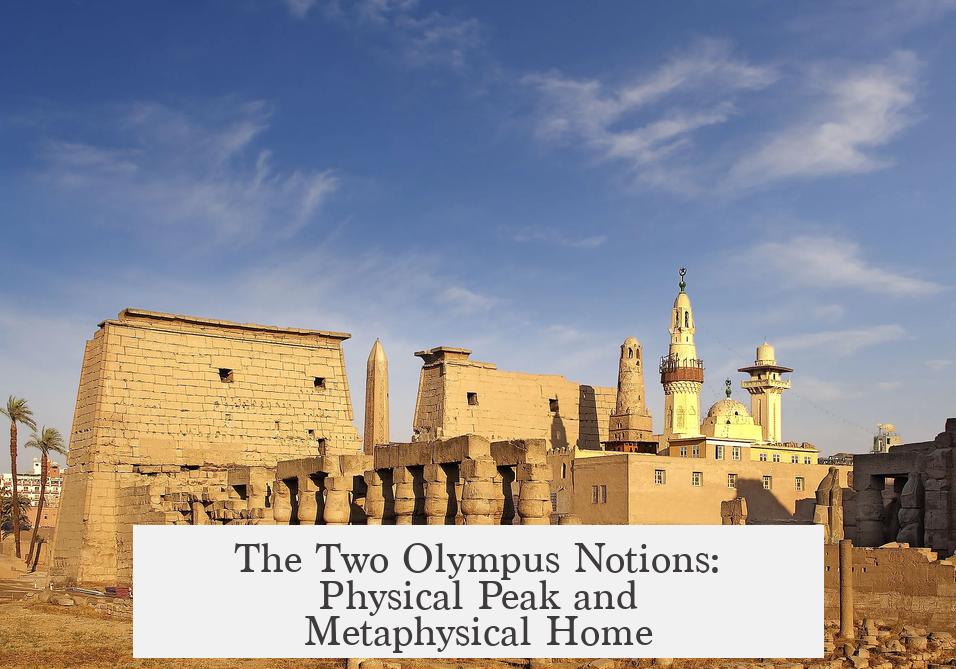 The Two Olympus Notions: Physical Peak and Metaphysical Home