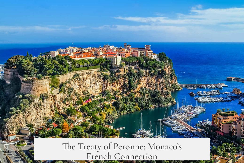 The Treaty of Peronne: Monaco’s French Connection
