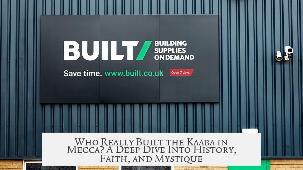 Who Really Built the Kaaba in Mecca? A Deep Dive Into History, Faith, and Mystique
