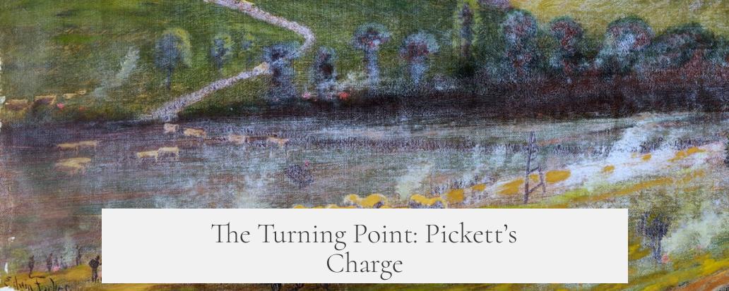 The Turning Point: Pickett’s Charge