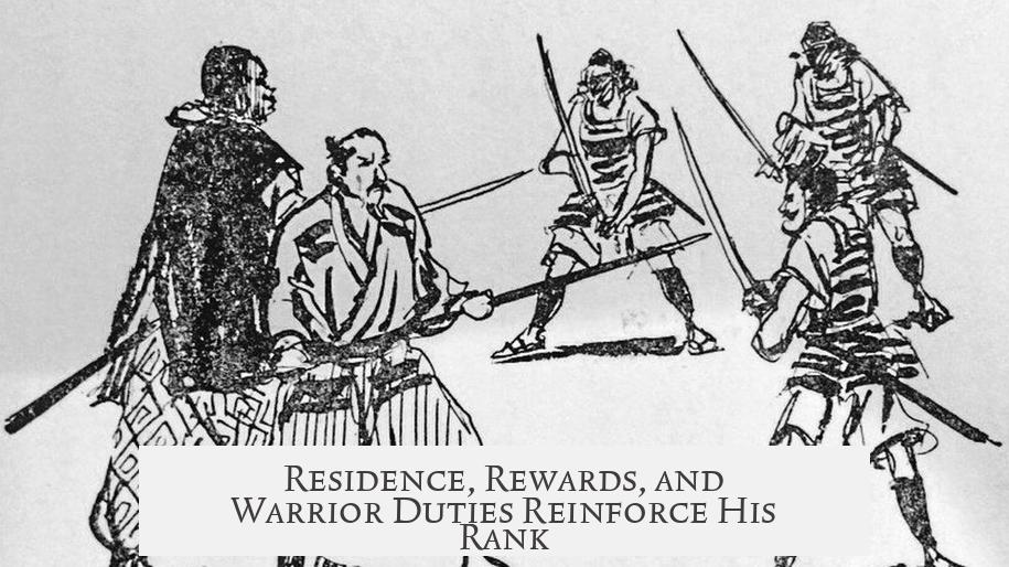 Residence, Rewards, and Warrior Duties Reinforce His Rank
