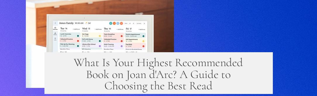What Is Your Highest Recommended Book on Joan d'Arc? A Guide to Choosing the Best Read