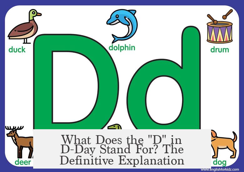 What Does the "D" in D-Day Stand For? The Definitive Explanation