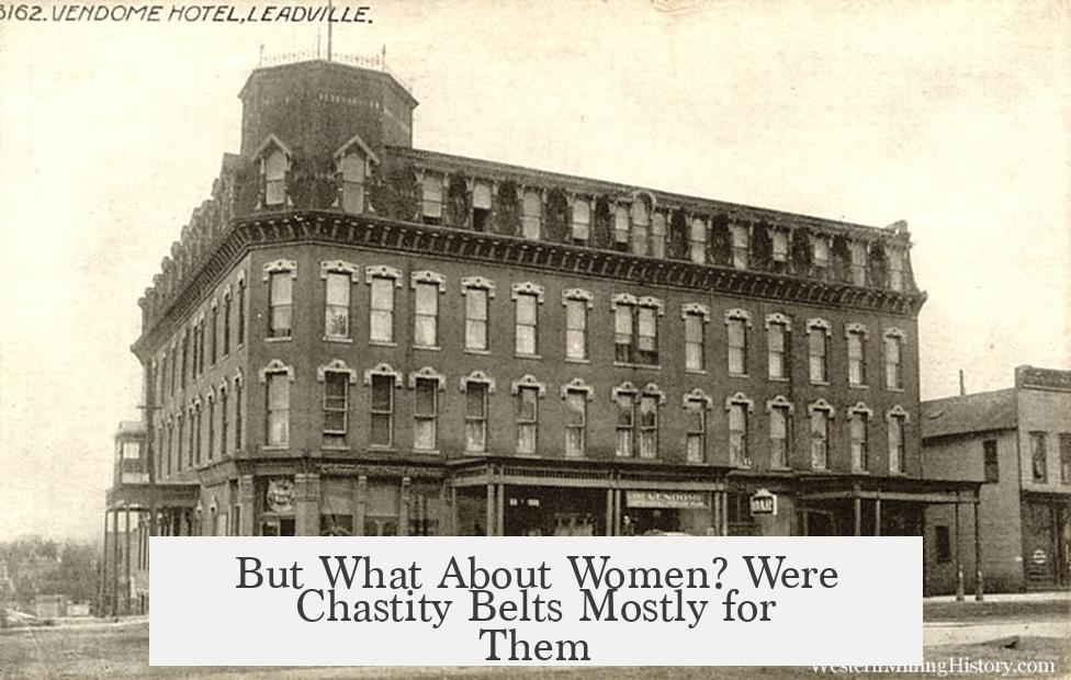 But What About Women? Were Chastity Belts Mostly for Them?