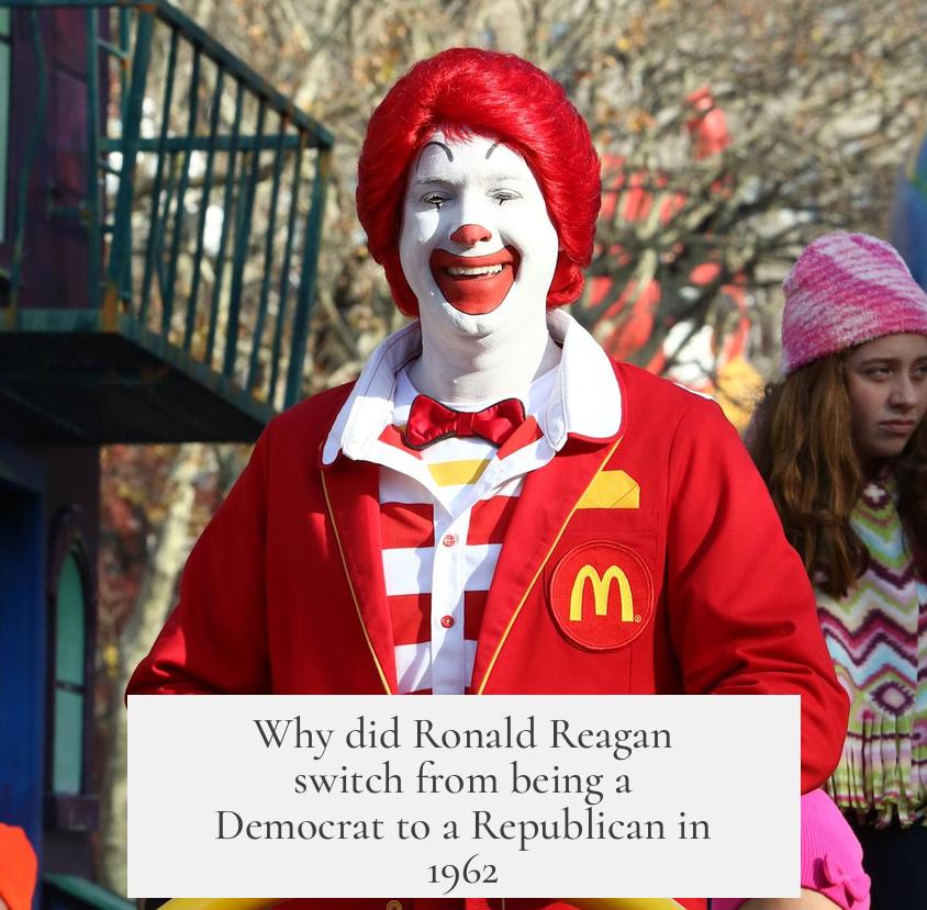 Why did Ronald Reagan switch from being a Democrat to a Republican in 1962?