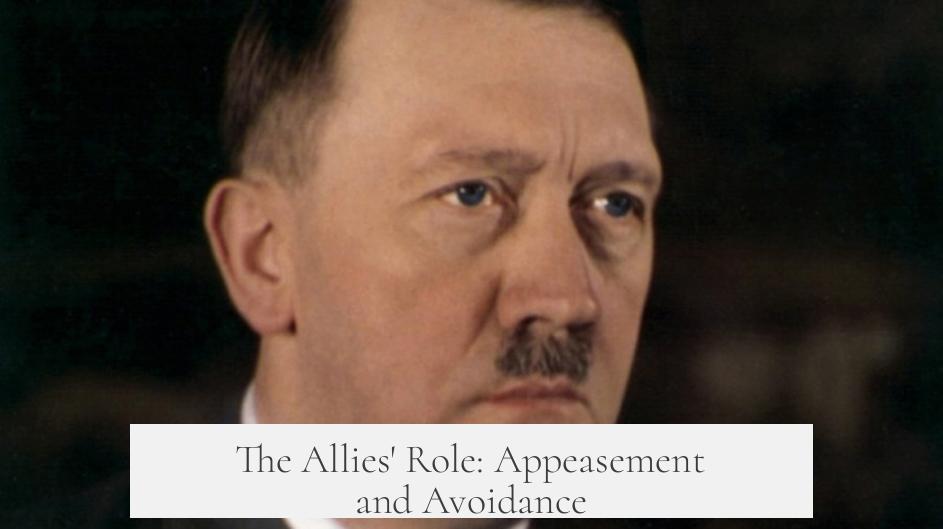 The Allies' Role: Appeasement and Avoidance