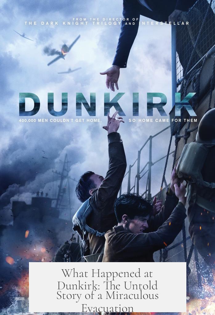 What Happened at Dunkirk: The Untold Story of a Miraculous Evacuation