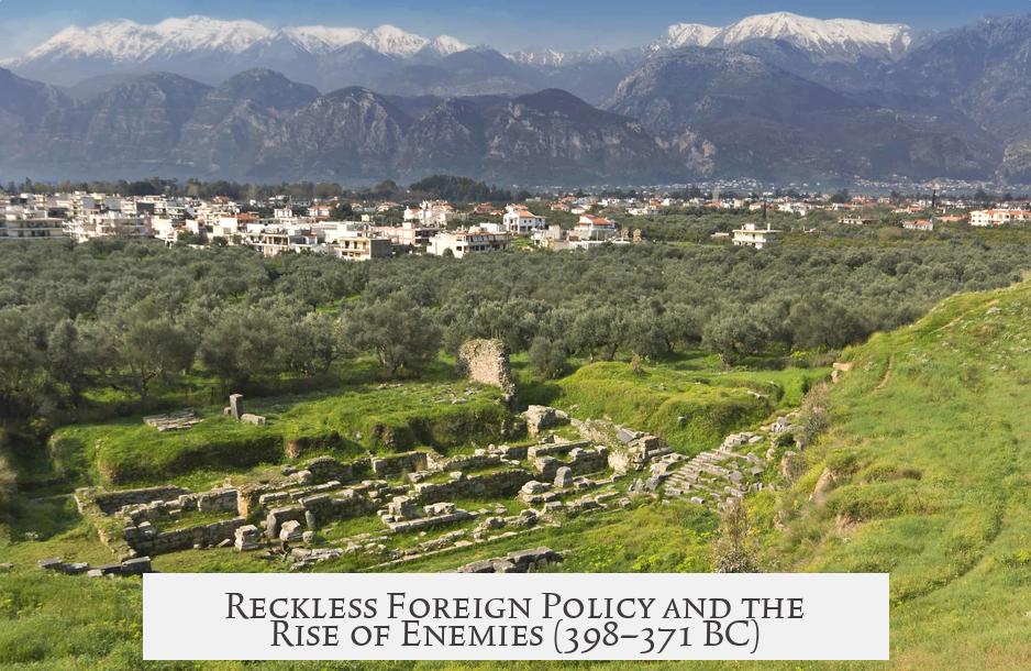 Reckless Foreign Policy and the Rise of Enemies (398–371 BC)