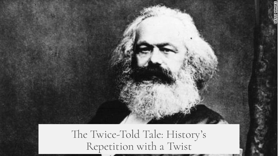 The Twice-Told Tale: History’s Repetition with a Twist