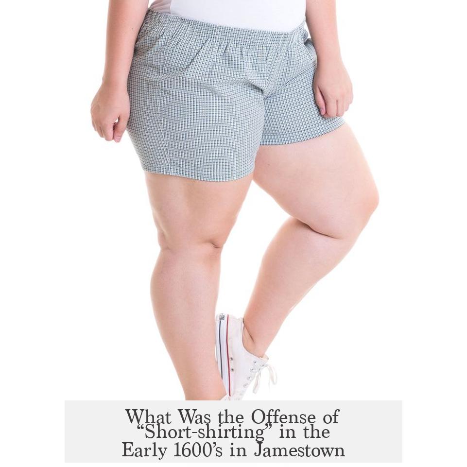 What Was the Offense of “Short-shirting” in the Early 1600’s in Jamestown?