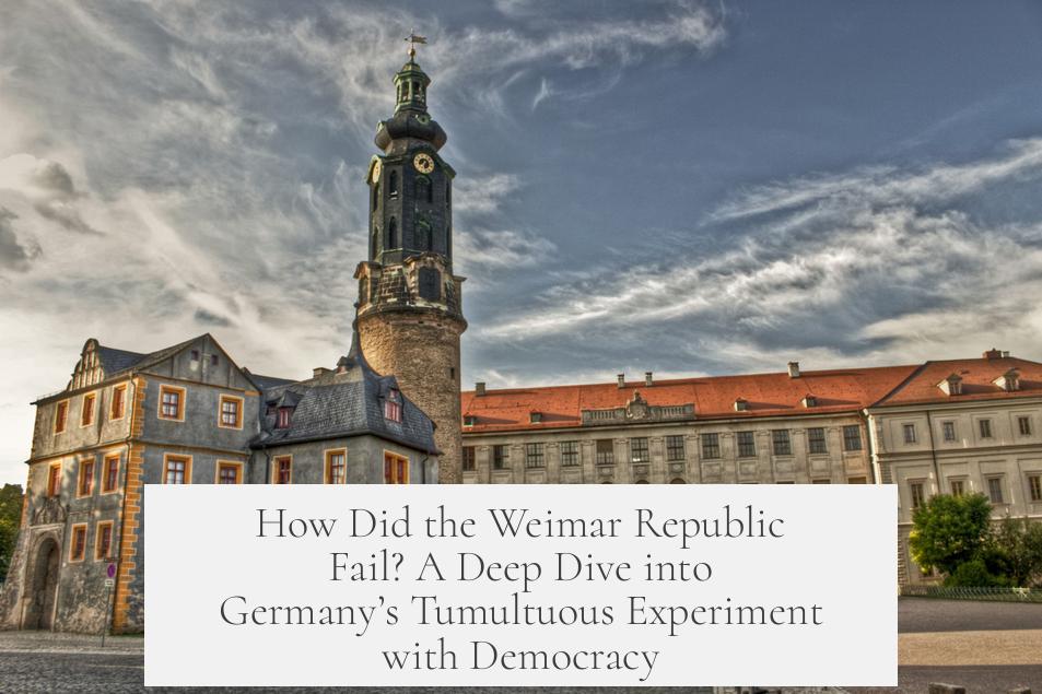 How Did the Weimar Republic Fail? A Deep Dive into Germany’s Tumultuous Experiment with Democracy