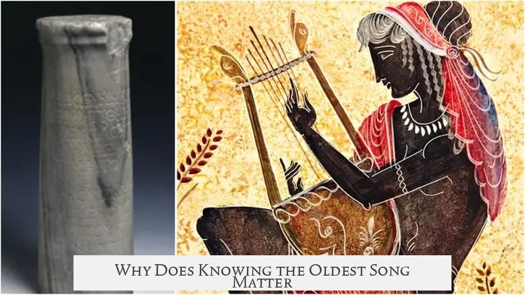 Why Does Knowing the Oldest Song Matter?