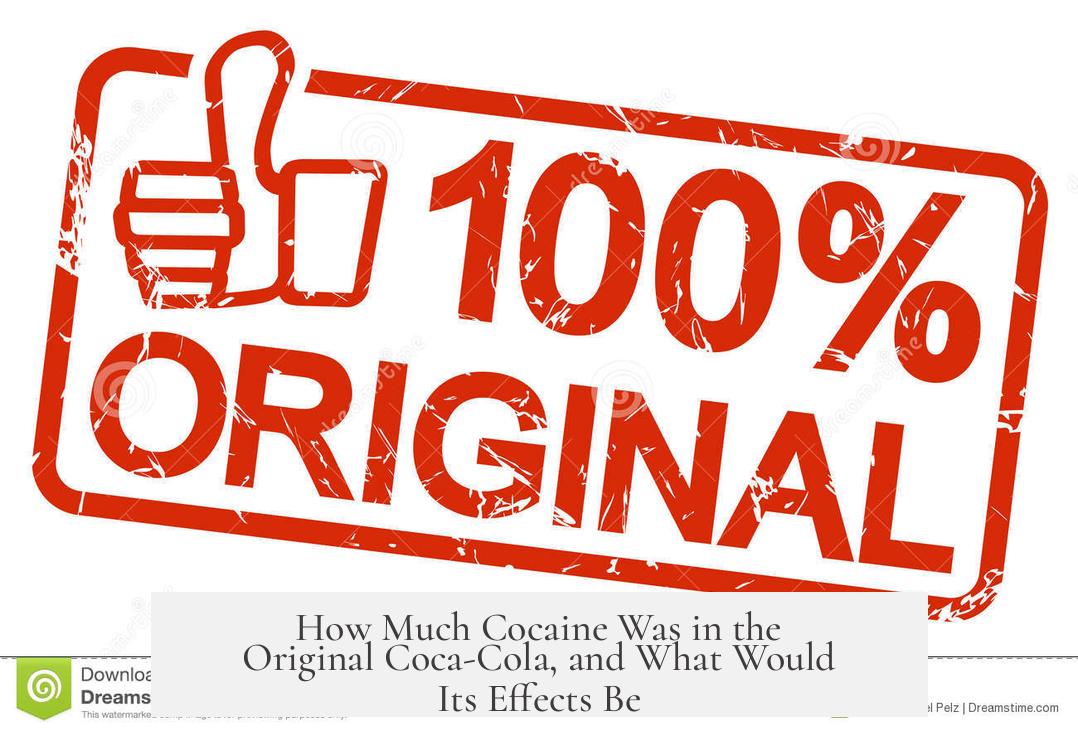 How Much Cocaine Was in the Original Coca-Cola, and What Would Its Effects Be?