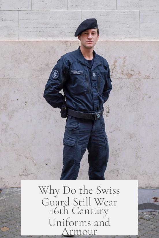 Why Do the Swiss Guard Still Wear 16th Century Uniforms and Armour?