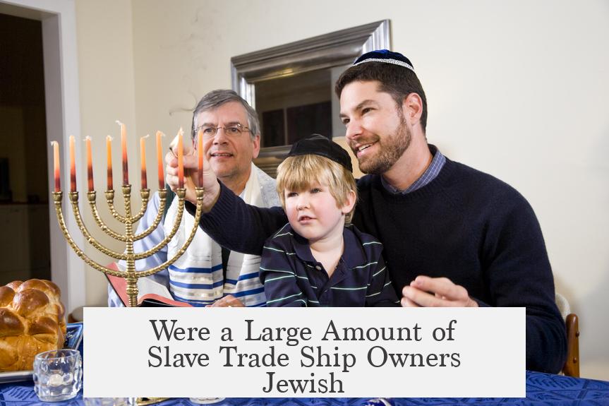 Were a Large Amount of Slave Trade Ship Owners Jewish?