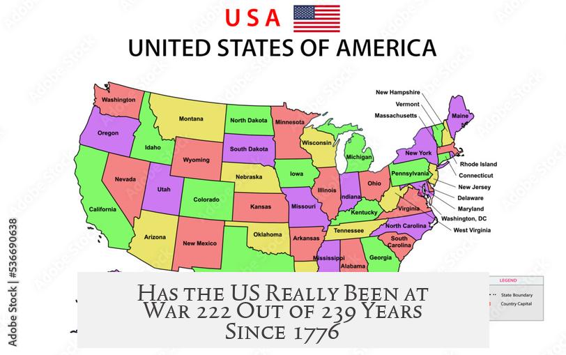 Has the US Really Been at War 222 Out of 239 Years Since 1776?