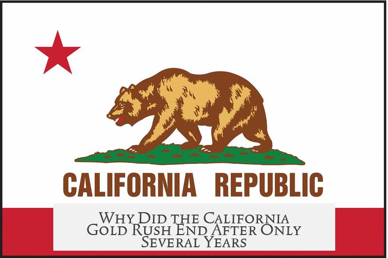 Why Did the California Gold Rush End After Only Several Years?