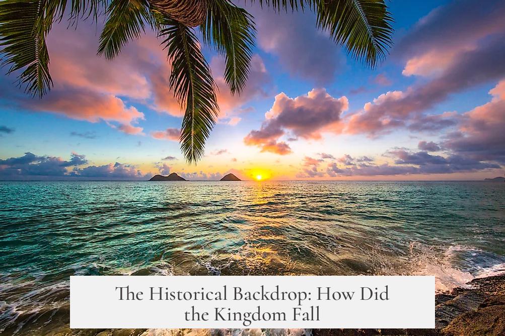 The Historical Backdrop: How Did the Kingdom Fall?