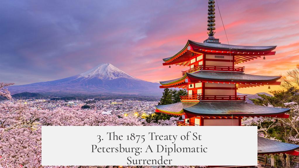 3. The 1875 Treaty of St Petersburg: A Diplomatic Surrender