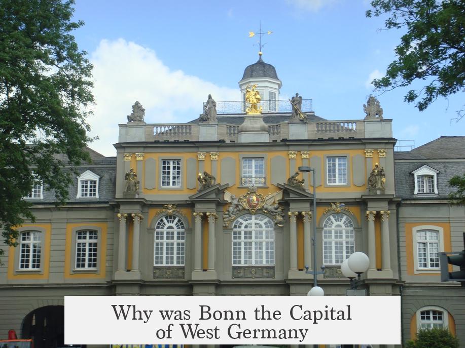 Why was Bonn the Capital of West Germany?