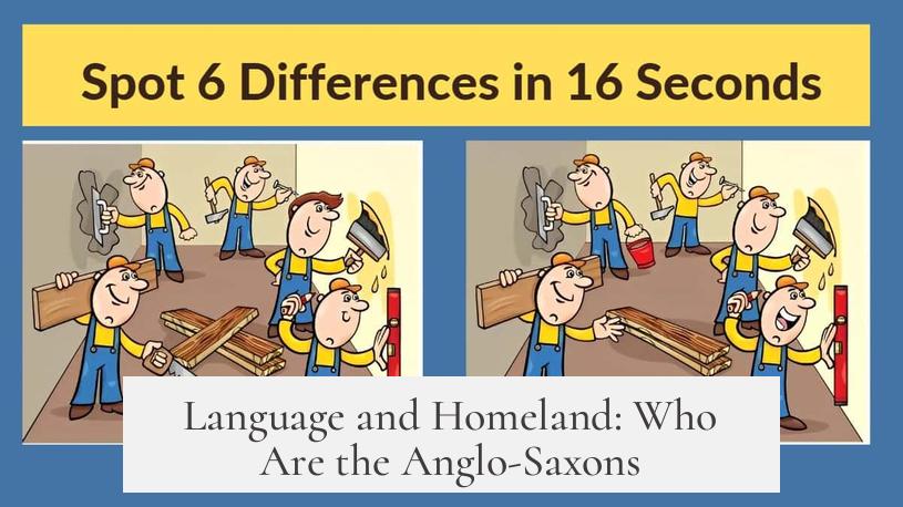 Language and Homeland: Who Are the Anglo-Saxons?
