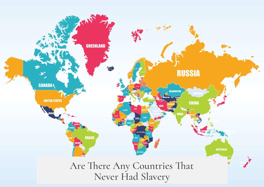 Are There Any Countries That Never Had Slavery?