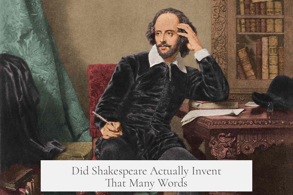 Did Shakespeare Actually Invent That Many Words?