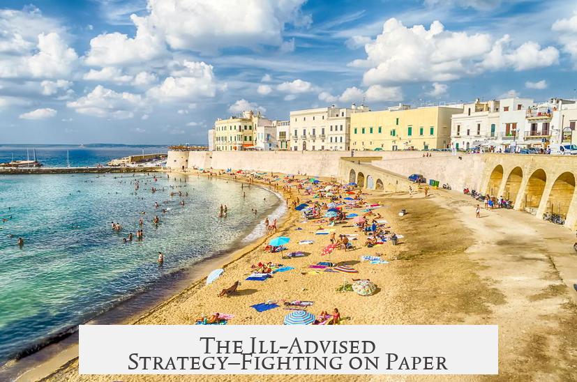The Ill-Advised Strategy—Fighting on Paper