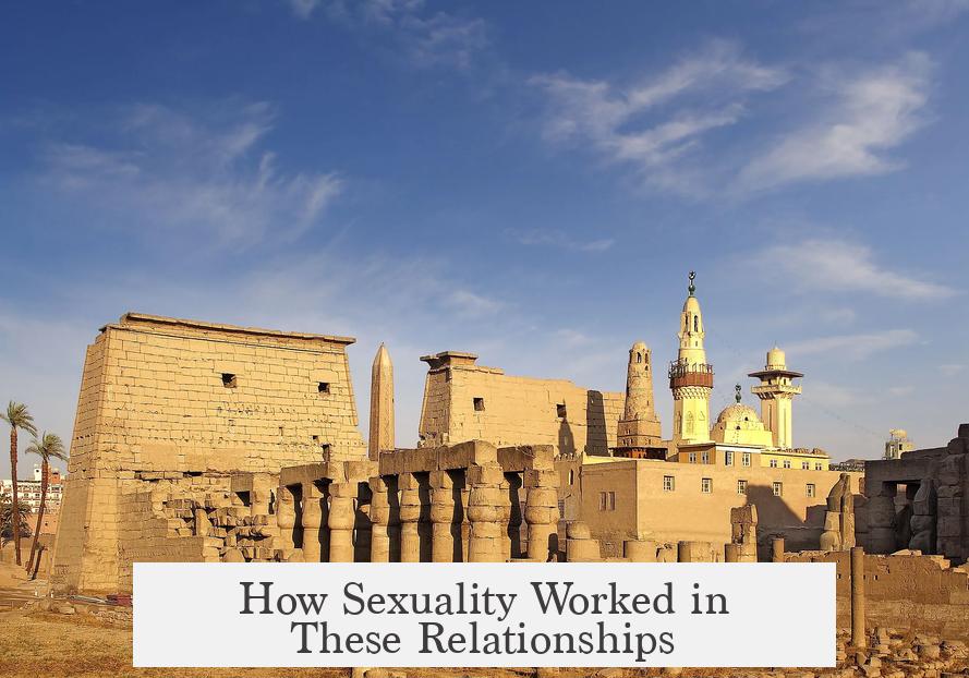 How Sexuality Worked in These Relationships