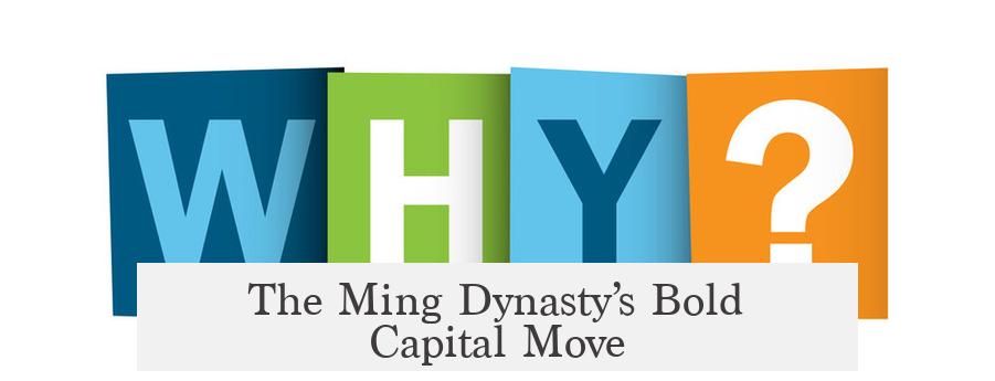 The Ming Dynasty’s Bold Capital Move