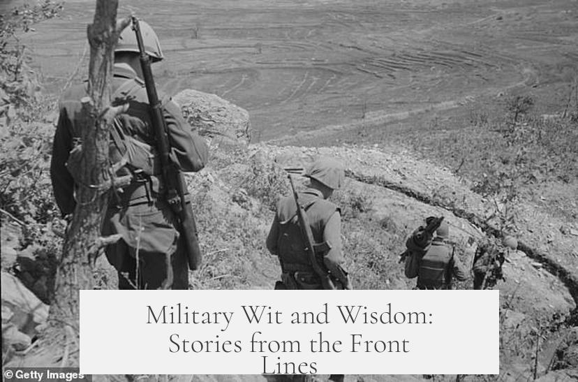 Military Wit and Wisdom: Stories from the Front Lines
